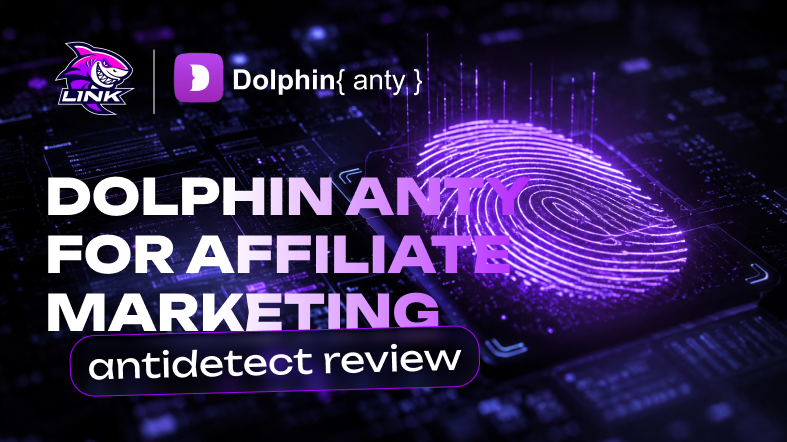 Dolphin Anty for Affiliate Marketing
